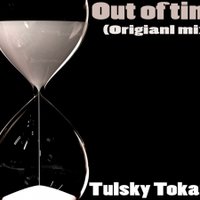 TULSKY TOKAREV - Tulsky Tokarev – Out of time (Original mix)