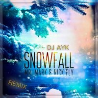 Dj Ayk - Mr. Mark & Nick Fly – Snowfall (Dj Ayk Remix)