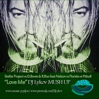 DJ ЛЫКОВ (FASHION MUSIC RECORDS/MOUSE-P) - Stellar Project vs D.Bovie & R.Rox feat Nelson vs Florida vs Pitbull - Love Me (Dj Lykov MUSH UP)