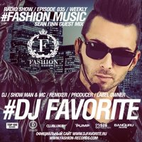 DJ FAVORITE - Fashion Music Radio Show 035 (Sean Finn Guest Mix) [www.djfavorite.ru]