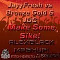 Alex Black - JayyFresh vs Bronze Gold & JDG - Mako Some Sike! (DJ ALEX BLACK MASHUP)
