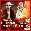 Twist & Shaker djs - Twist & Shaker - Make it Loud! (New Year Megamix) 008