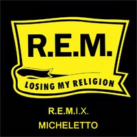Micheletto - R.E.M. - Losing My Religion (Micheletto Remix)