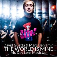 Mr. Day Lens - David Guetta & Marc Benjamin - THE WORLD IS MINE (Mr. Day Lens Mash Up)