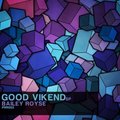 Bailey Royse - Goog vikend (Original Mix)