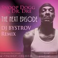 BYSTROV - Snoop Dogg & Dr. Dre – The Next Episode (DJ Bystrov Remix)