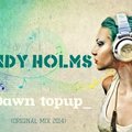 Andy Holms - Dj Andy Holms - Dawn topup (Original mix 2014)