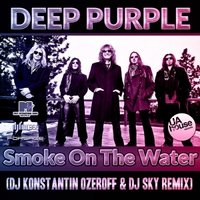 Konstantin Ozeroff - Deep Purple - Smoke On The Water (DJ Konstantin Ozeroff & DJ Sky Remix)