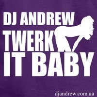 DJ ANDREW - Dj Andrew - Twerk It, Baby
