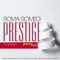 Roma Romeo - PRESTIGE 016 [Jan 06 2014] on Pure.FM