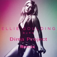 Dima Project - Ellie Goulding - Burn (Dima Project Remix)