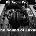 Dj Archi Pro - Dj Archi Pro-The Sound of Luxury (December '13)