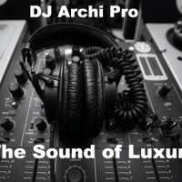 Dj Archi Pro - Dj Archi Pro-The Sound of Luxury (December '13)
