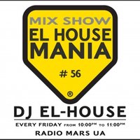 Dj El-House - Dj El-House - Mix Show El House MANIA# 56