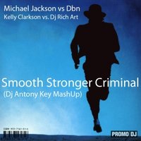 Dj Antony Key - Michael Jackson vs Dbn Kelly, Clarkson vs. Dj Rich Art - Smooth Stronger Criminal (Dj Antony Key MashUp)