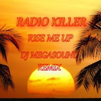 Dj MegaSound - Radio Killer – Raise Me Up (DJ MegaSound Radio Mix)