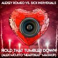 Alex Mojito - Alexey Romeo vs. Sick Individuals - Hold That Tumbler Down (Alex Mojito ''Heartbeat'' Mashup)
