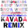 KAVADA - MUTTONHEADS & EDEN MARTIN - SNOW WHITE (KAVADA REMIX)