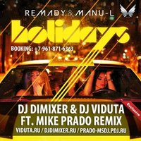 DJ DIMIXER - Remady & Manu-L - Holidays (DJ Viduta & DJ DimixeR ft. Mike Prado)