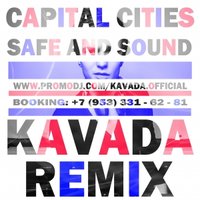 KAVADA - CAPITAL CITIES – SAFE AND SOUND (KAVADA REMIX)