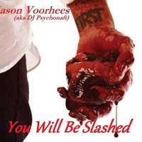 Jason Voorhees (aka DJ PSYCHONAFT) - You Will Be Slashed Mix