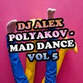 erwt - DJ ALEX POLYAKOV - MAD DANCE VOL 5