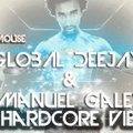 Ivan Mouse - Manuel Galey & Global Deejays - Hardcore Vibes (Dj Ivan Mouse Mash Up)