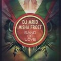Misha Frost - Mike Morrison - DJ MriD & Misha Frost - Sand Of Love (Radio Mix)