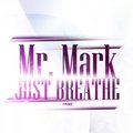 Mr. Mark - Just Breathe!