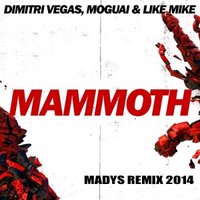 Mad Owl - MADYS, Dimitri Vegas, Moguai & Like Mike - Mammoth (Remix 2014)