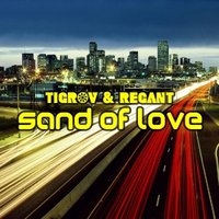 TIGROV - Tigrov & Regant - Sand of Love (Original Mix)