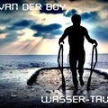 Dj VAN DER BOY - DJ VAN DER BOY - Wasser-Taufe 18.01.14