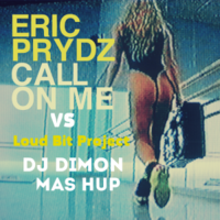 DJ Dimon - Eric Prydz vs. Loud Bit Project-Call On Me (DJ Dimon  Mas hup)