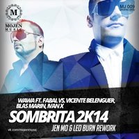 MOJEN Music - Wawa ft. Fabal vs. Vicente Belenguer, Blas Marin, Ivan X - Sombrita 2k14 (Jen Mo & Leo Burn Rework)[MOJEN Music]