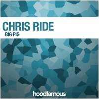 Chris Ride - Chris Ride - Big Pig (Original Mix)