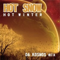 Da Kosmos (Andrey Kosmos) - Da Kosmos - Hot Snow Hot Winter (mix)