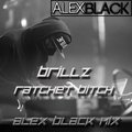 Alex Black - Brillz – Ratchet Bitch (Alex Black mix)