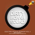 Dirty Bomb Sound - Dirty Bomb Sound - Electro House Session vol.3 [Mixed On 29.01.14]