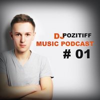 Pozitiff - Music Podcast #01