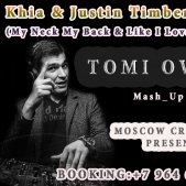 Dj Tomi Owen - Khia & Justin Timberlake --My Neck My Back-Like I Love You (ILLONA & Diaz ) TOMI OWEN ( Mash-Up)