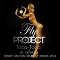 Tonny Milton - Fly Project & DJ Favorite  - Toca Toca (Tonny Milton mashup remix 2014)