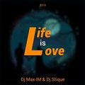 Dj Max-IM - Dj Max-IM & Dj Stique - Life is Love
