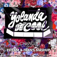 ESTEAM - Yolanda Be Cool & Ken Roll – Change (Esteam & Fran's Mashup)