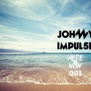 Johnny ImPul5e - JOHNNY IMPUL5E - Here & Now 003 (December 2013)