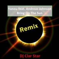 DJ CLAR STAR - Yanou feat. Andreas Johnson - Bring On The Sun(Dj Clar Star Remix)