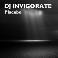 DJ Invigiorate - Placebo