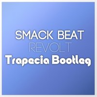 Trapecia - Smack Beat - Revolt (Trapecia Bootleg)