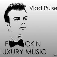 Vlad Pulse - Vlad Pulse - FUCKIN LUXURY MUSIC Vol. 2 (Promo Sound 2014).mp3
