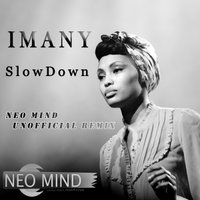 Neo Mind - IMANY - Slow Down (Neo Mind Remix)