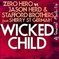 dj Gawreal - Zero Hero vs Jason Herd & The Stafford Brothers feat Sherry St.Germain - Wicked Child (dj Gawreal Mash-Up)